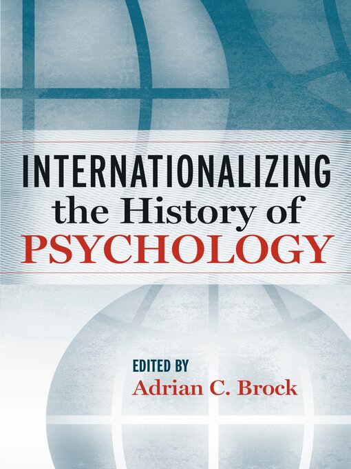 Title details for Internationalizing the History of Psychology by Adrian C. Brock - Available